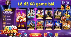 Lô đề 68 game bài - Thử vận may nhận tiền thưởng siêu khủng