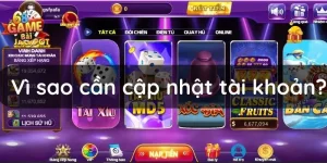 Vì sao cần cập nhật tài khoản 68 game bài?